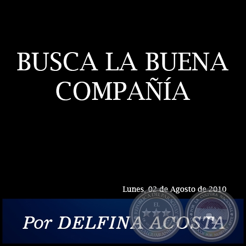 BUSCA LA BUENA COMPAÑÍA - Por DELFINA ACOSTA - Lunes, 02 de Agosto de 2010